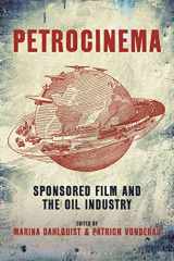 9781501354137-1501354132-Petrocinema: Sponsored Film and the Oil Industry