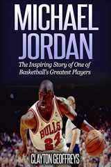 9781514166765-1514166763-Michael Jordan: The Inspiring Story of One of Basketball's Greatest Players (Basketball Biography Books)