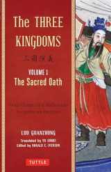 9780804843935-0804843937-The Three Kingdoms, Volume 1: The Sacred Oath: The Epic Chinese Tale of Loyalty and War in a Dynamic New Translation (with Footnotes)