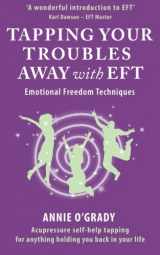 9780987072818-0987072811-Tapping Your Troubles Away with EFT: Acupressure self-help technique