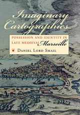 9780801436260-0801436265-Imaginary Cartographies: Possession and Identity in Late Medieval Marseille