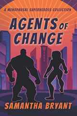 9781645540762-1645540766-Agents of Change: A Menopausal Superheroes Collection
