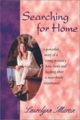 9780962050756-096205075X-Searching for Home: A Personal Journey of Transformation and Healing After a Near-Death Experience