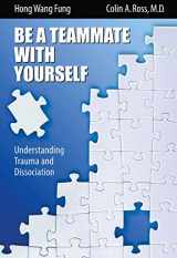9781732100060-1732100063-Be A Teammate With Yourself : Understanding Trauma and Dissociation