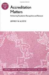 9780787974787-0787974781-Accreditation Matters V30 4: Achieving Academic Recognition and Renewal: ASHE-ERIC Higher Education Report (J-B ASHE Higher Education Report Series (AEHE)