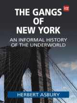 9781587244636-1587244632-The Gangs of New York: An Informal History of the Underworld