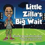 9780578709918-0578709910-Little Zilla's Big Wait