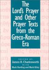 9781563380808-1563380803-The Lord's Prayer and Other Prayer Texts from the Greco-Roman Era