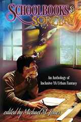 9781626016057-1626016054-Schoolbooks & Sorcery: An Anthology of Inclusive YA Urban Fantasy