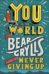 9780744070675-0744070678-You Vs the World: The Bear Grylls Guide to Never Giving Up