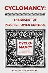 9781312544918-1312544910-Cyclomancy: The Secret of Psychic Power Control