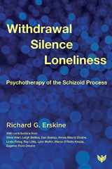 9781800131873-1800131879-Withdrawal, Silence, Loneliness: Psychotherapy of the Schizoid Process