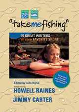 9781602390430-1602390436-Take Me Fishing: Fifty Great Fishing Stories