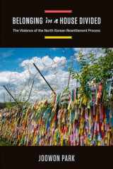9780520384248-0520384245-Belonging in a House Divided: The Violence of the North Korean Resettlement Process