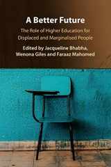 9781108738996-1108738990-A Better Future: The Role of Higher Education for Displaced and Marginalised People