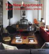 9780789315298-0789315297-The New Apartment: Smart Living in Small Spaces