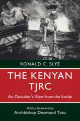 9781108434508-1108434509-The Kenyan TJRC: An Outsider's View from the Inside