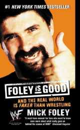 9780061032417-0061032417-Foley is Good: And the Real World is Faker Than Wrestling