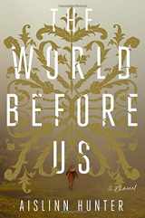 9780553418521-0553418521-The World Before Us: A Novel
