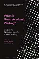 9781350235045-1350235040-What is Good Academic Writing?: Insights into Discipline-Specific Student Writing (New Perspectives for English for Academic Purposes)