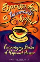9781576736364-1576736369-Espresso for a Woman's Spirit: Encouraging Stories of Hope and Humor