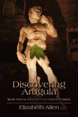 9781432766627-1432766627-Discovering Arugula: Book Two in Who Got Liz Gardner Series