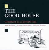9780942391053-0942391055-The Good House: Contrast as a Design Tool