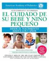 9781610020787-1610020782-El cuidado de su bebé y niño pequeño: Desde el nacimiento hasta los cinco años (Spanish Edition)