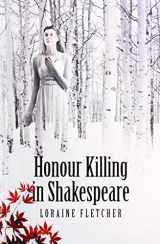 9781910996263-1910996262-Honour Killing in Shakespeare
