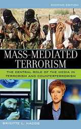 9780742553798-0742553795-Mass-Mediated Terrorism: The Central Role of the Media in Terrorism and Counterterrorism