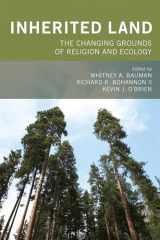 9781608999897-1608999890-Inherited Land: The Changing Grounds of Religion and Ecology