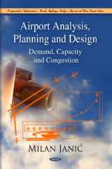 9781607413080-1607413086-Airport Analysis, Planning and Design: Demand, Capacity, and Congestion (Transportation Infrastructure-roads, Highways, Bridges, Airports and Mass Transit Series)