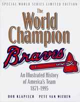 9781570363443-1570363447-The World Champion Braves: An Illustrated History of America's Team 1871-1995