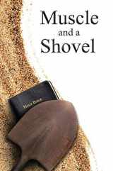 9781792328862-1792328869-Muscle and a Shovel: Hardback Edition