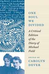 9780691208008-069120800X-One Soul We Divided: A Critical Edition of the Diary of Michael Field