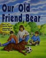 9780763565398-0763565393-Our Old Friend, Bear, Grade 3 (Rigby PM Collection Silver, Student Reader)