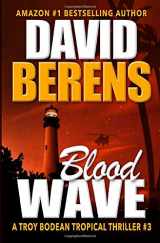 9781983057793-1983057797-Blood Wave (A Troy Bodean Tropical Thriller)