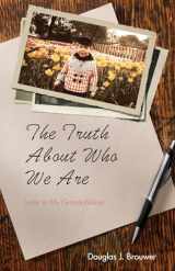 9781532660962-1532660960-The Truth About Who We Are: Letter to My Grandchildren