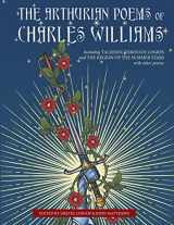 9781958061022-1958061026-The Arthurian Poems of Charles Williams: Including Taliessin Through Logres and The Region of the Summer Stars with Other Poems