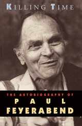 9780226245324-0226245322-Killing Time: The Autobiography of Paul Feyerabend