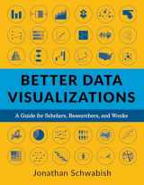 9780231193115-0231193114-Better Data Visualizations: A Guide for Scholars, Researchers, and Wonks