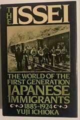9780029153703-0029153700-The Issei: The world of the first generation Japanese immigrants, 1885-1924