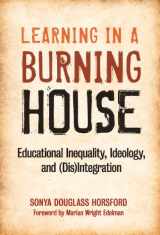 9780807751770-0807751774-Learning in a Burning House: Educational Inequality, Ideology, and (Dis)Integration