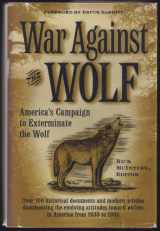 9780896582644-0896582647-War Against the Wolf: America's Campaign to Exterminate the Wolf