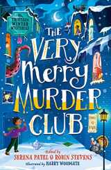 9780755503704-0755503708-The Very Merry Murder Club: A wintery collection of mystery stories for children edited by Serena Patel and Robin Stevens for 2022. The perfect gift for young Murdle fans!