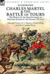 9781782827467-1782827463-Charles Martel & the Battle of Tours: the Defeat of the Arab Invasion of Western Europe by the Franks, 732 A.D