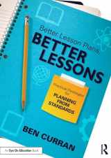9781138838871-113883887X-Better Lesson Plans, Better Lessons: Practical Strategies for Planning from Standards