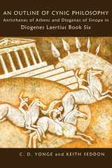 9780955684449-0955684447-An Outline of Cynic Philosophy: Antisthenes of Athens and Diogenes of Sinope in Diogenes Laertius Book Six