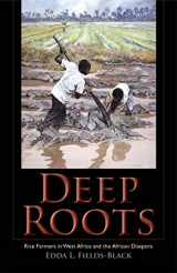 9780253352194-0253352193-Deep Roots: Rice Farmers in West Africa and the African Diaspora (Blacks in the Diaspora)