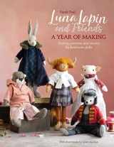 9781446309414-144630941X-Luna Lapin and Friends, a Year of Making: Sewing patterns and stories from Luna's Little World (Luna Lapin, 4)